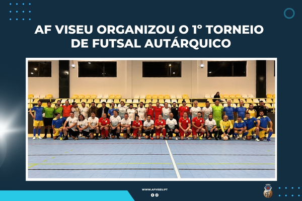 AF Viseu organizou o 1º Torneio de Futsal Autárquico